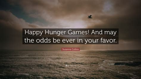 odds are in our favor|May the Odds be Ever in Your Favor .